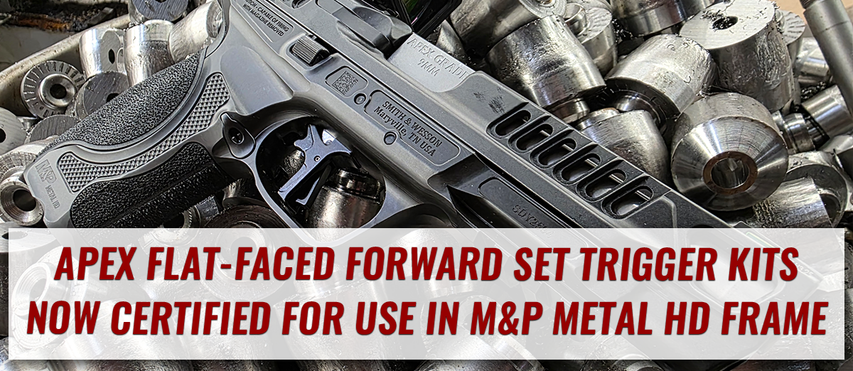 It's Official: Apex Flat-Faced Forward Set Trigger Kits are Certified for Use in M&P Metal HD Frame Pistols